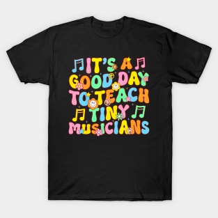 Its A Good Day To Teach Tiny Musicians Music Teacher Flower T-Shirt
